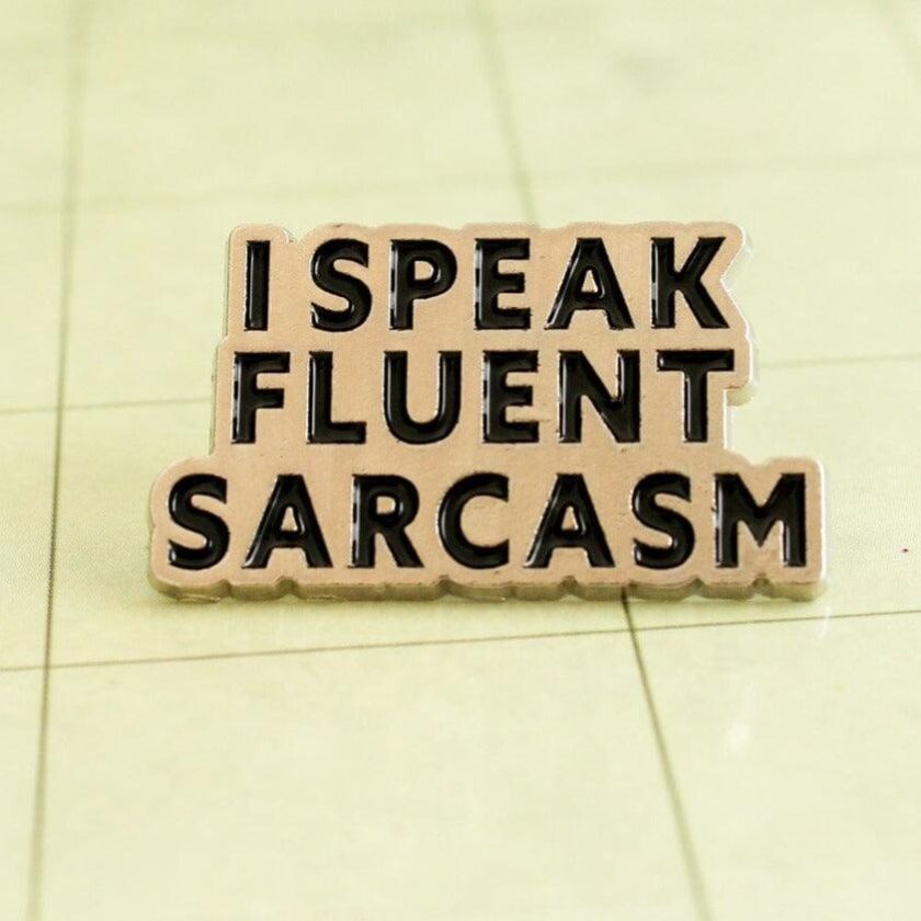 Speak Fluent Sarcasm Pin