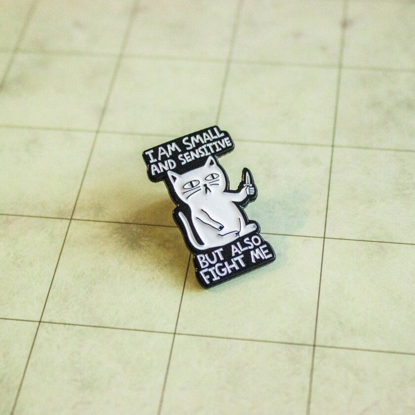 Gift I Am Small And Sensitive But Also Fight Me Cat Pin - Image 4