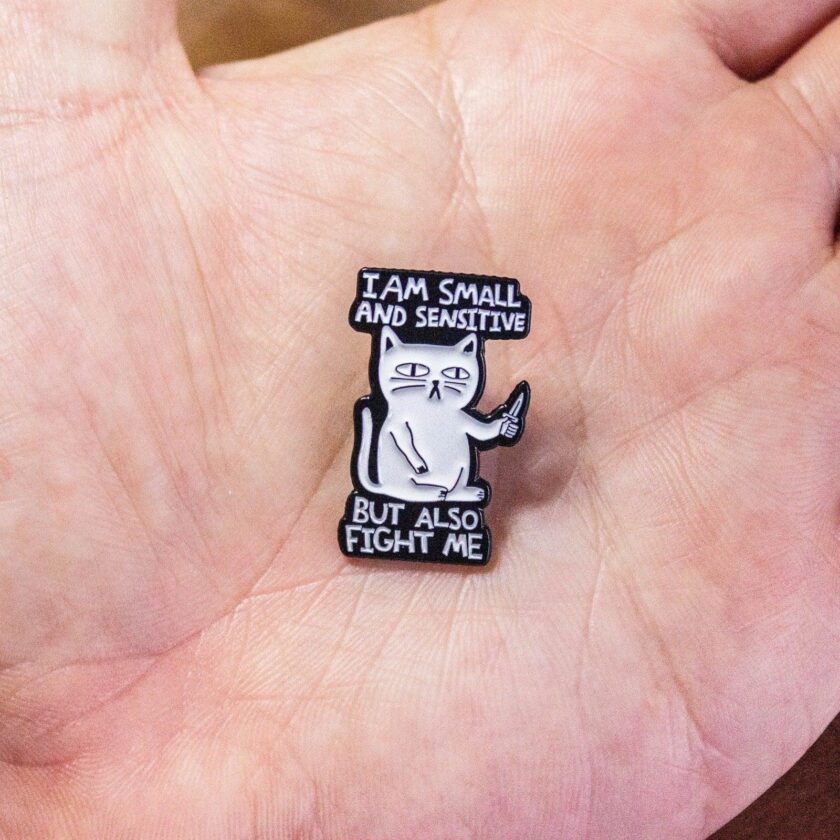 Gift I Am Small And Sensitive But Also Fight Me Cat Pin - Image 2